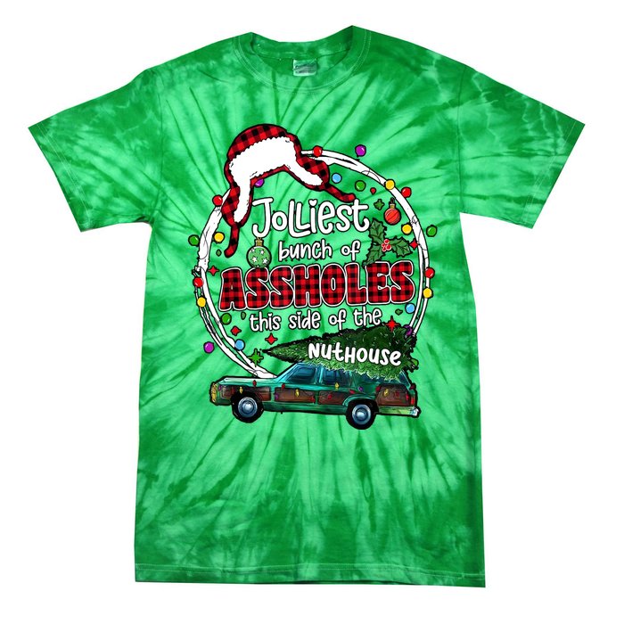 Christmas Jolliest Bunch Of Assholes This Side Of The Nut House Gift Tie-Dye T-Shirt