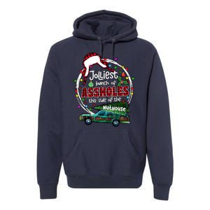 Christmas Jolliest Bunch Of Assholes This Side Of The Nut House Gift Premium Hoodie