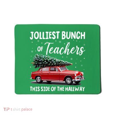 Christmas Jolliest Bunch Of Teachers This Side Of The Hallway Mousepad