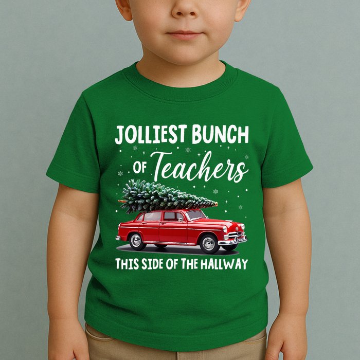 Christmas Jolliest Bunch Of Teachers This Side Of The Hallway Toddler T-Shirt
