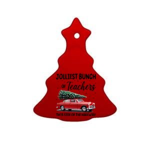 Christmas Jolliest Bunch Of Teachers This Side Of The Hallway Ceramic Tree Ornament