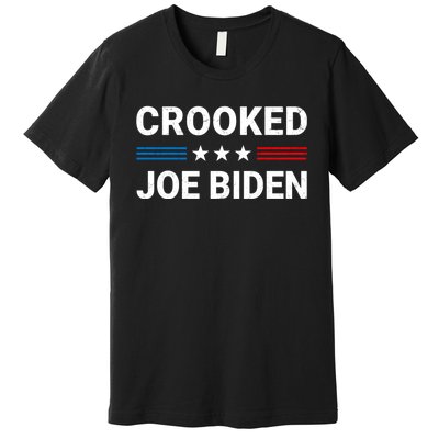 Crooked Joe Biden Trump Quote Called Joe Biden Crooked Premium T-Shirt