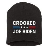 Crooked Joe Biden Trump Quote Called Joe Biden Crooked Short Acrylic Beanie