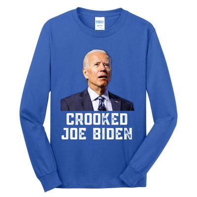 Crooked Joe Biden Trump Quote Called Joe Biden Crooked Tall Long Sleeve T-Shirt