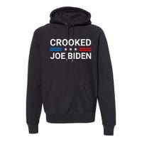 Crooked Joe Biden Trump Quote Called Joe Biden Crooked Premium Hoodie