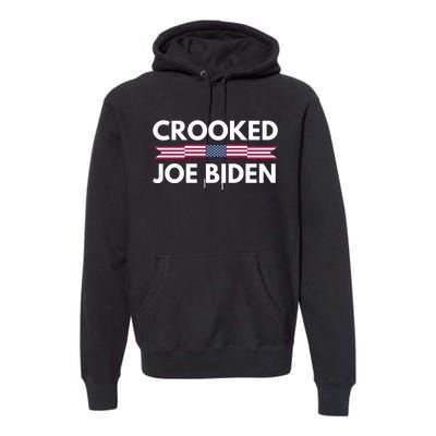 Crooked Joe Biden Trump Quote Called Joe Biden Crooked Premium Hoodie