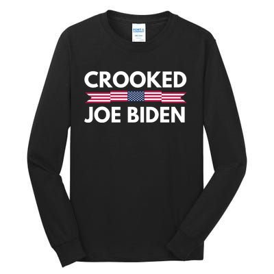 Crooked Joe Biden Trump Quote Called Joe Biden Crooked Tall Long Sleeve T-Shirt