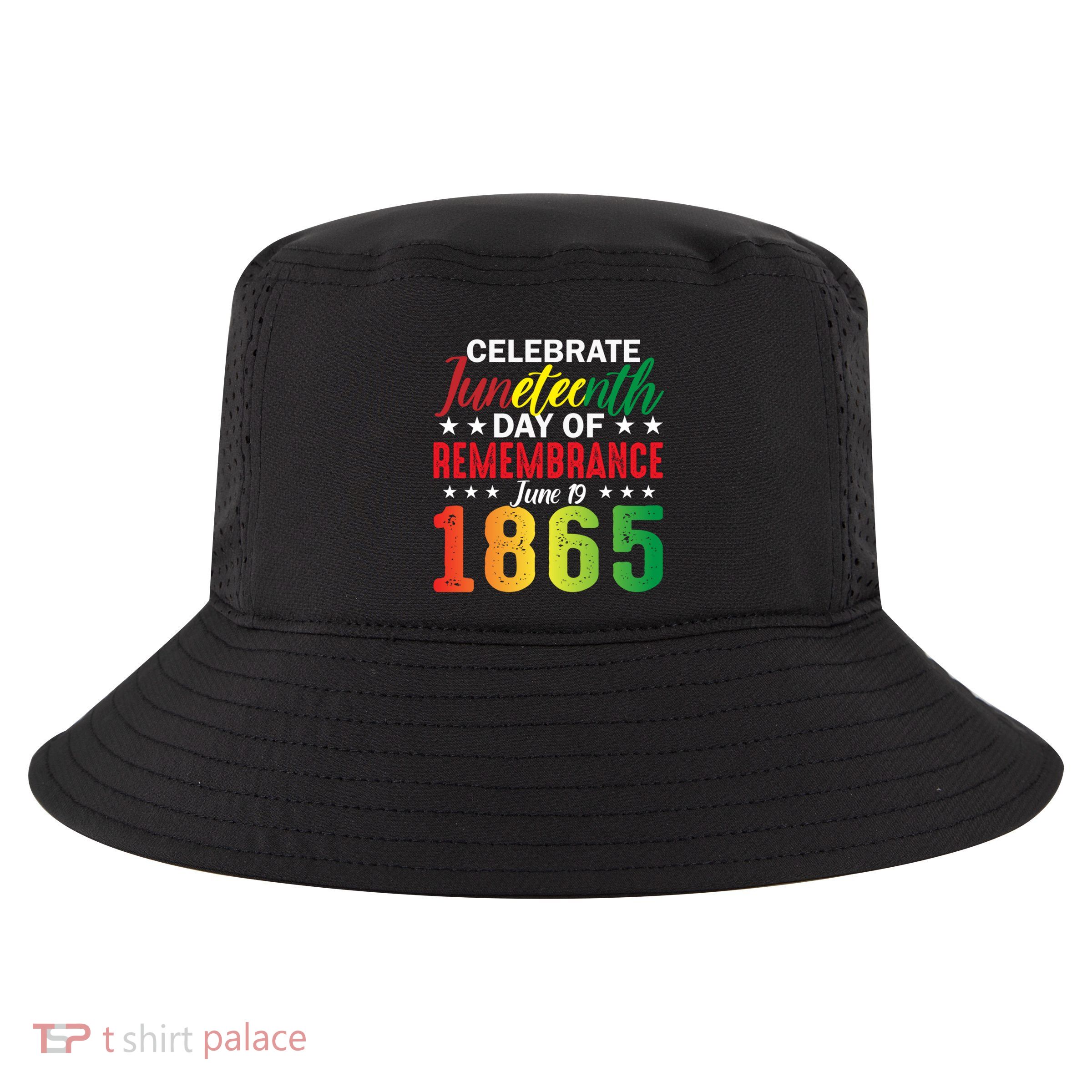 Celebrate Junenth Day Of Remembrance June 19 1865 Gift Cool Comfort Performance Bucket Hat