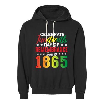 Celebrate Junenth Day Of Remembrance June 19 1865 Gift Garment-Dyed Fleece Hoodie