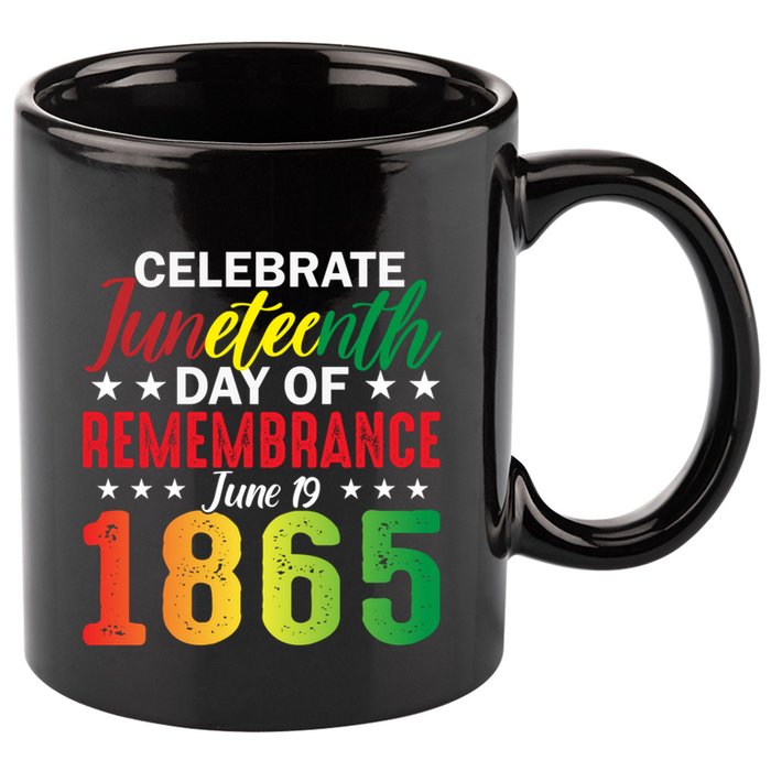 Celebrate Junenth Day Of Remembrance June 19 1865 Gift 11oz C Handle Ceramic Mug