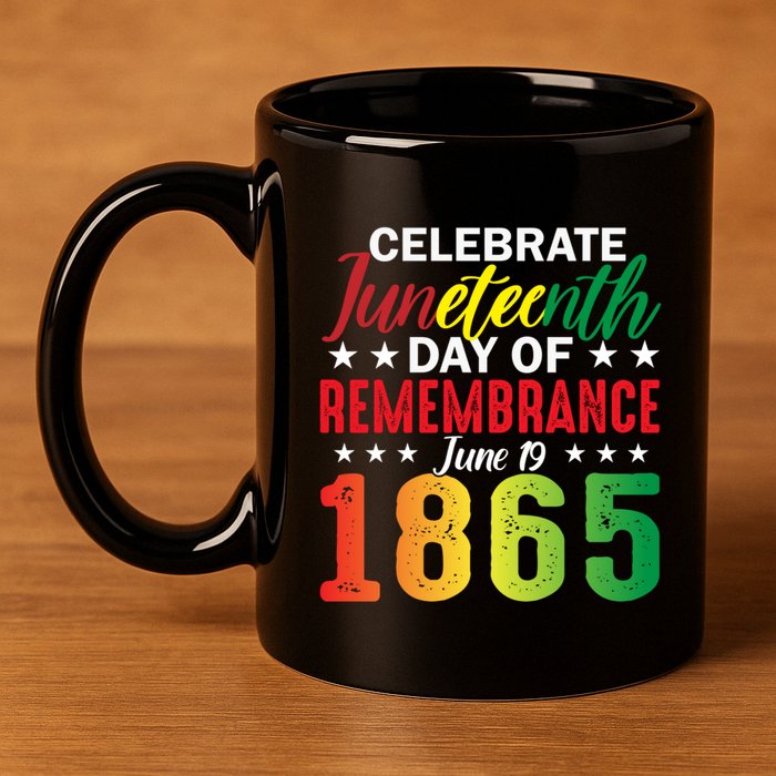 Celebrate Junenth Day Of Remembrance June 19 1865 Gift 11oz C Handle Ceramic Mug
