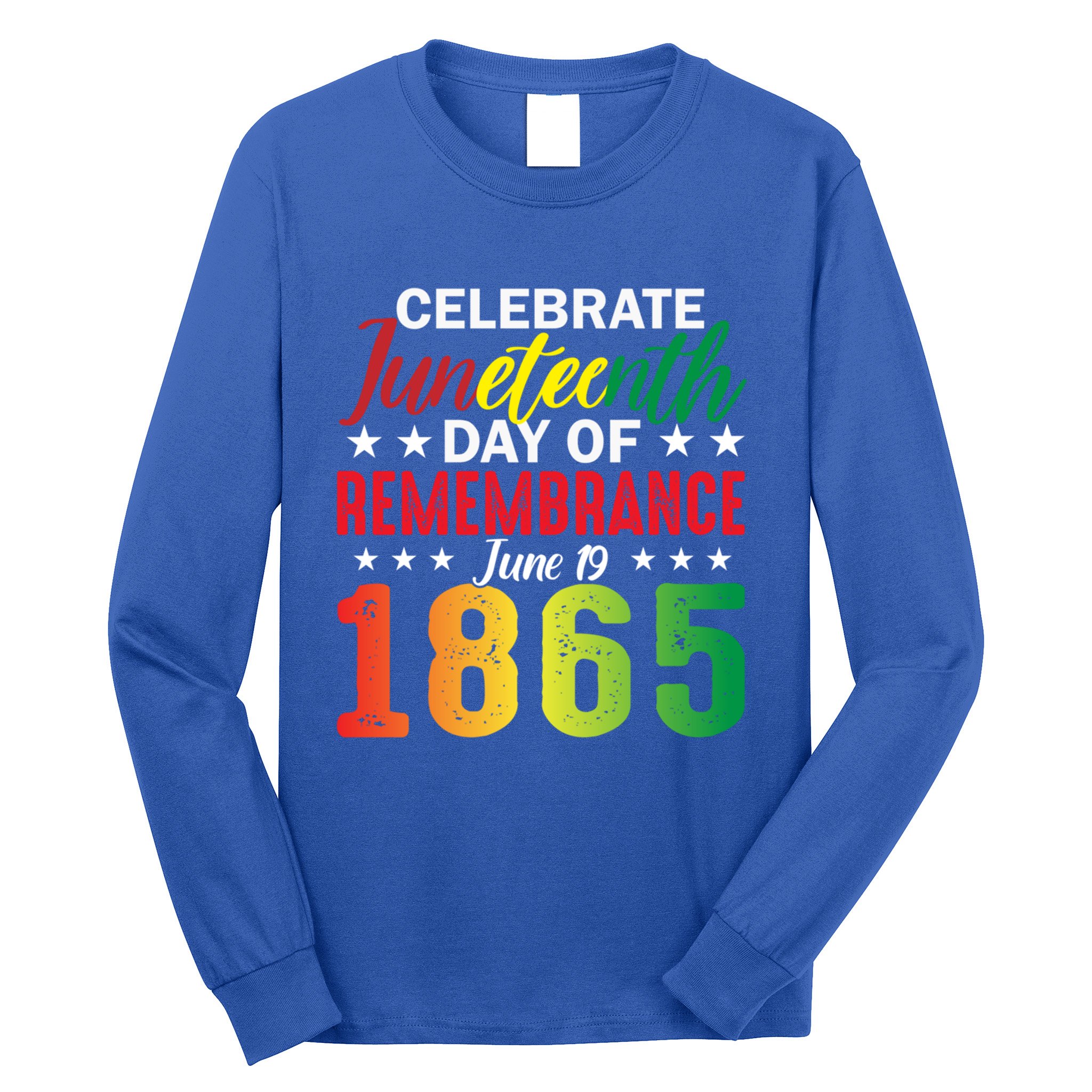 Celebrate Junenth Day Of Remembrance June 19 1865 Gift Long Sleeve Shirt