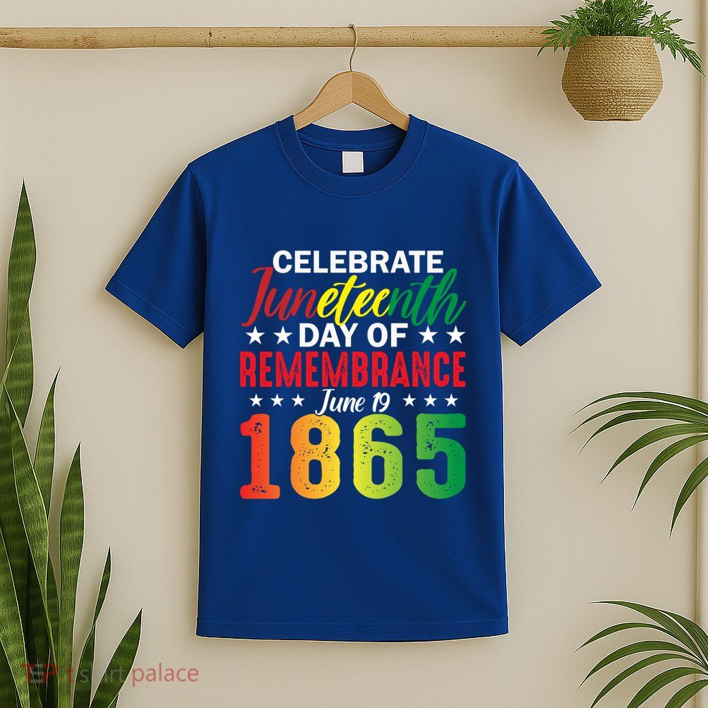 Celebrate Junenth Day Of Remembrance June 19 1865 Gift T-Shirt