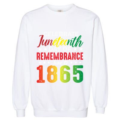 Celebrate Junenth Day Of Remembrance June 19 1865 Gift Garment-Dyed Sweatshirt