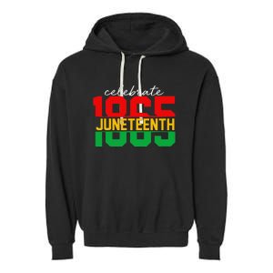 Celebrate Juneteeth Day 6 19 1865 Black Freedom 1865 Garment-Dyed Fleece Hoodie