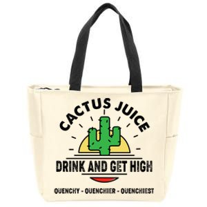 Cactus Juice Drink And Get High Quencher Quencher Quenchiest Zip Tote Bag