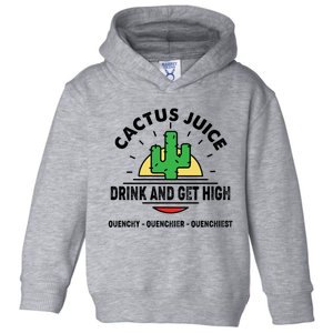 Cactus Juice Drink And Get High Quencher Quencher Quenchiest Toddler Hoodie