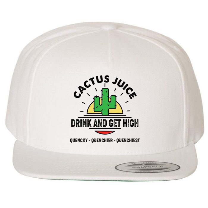 Cactus Juice Drink And Get High Quencher Quencher Quenchiest Wool Snapback Cap