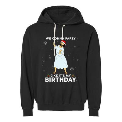 Christmas Jesus Dancing We Gonna Party Like ItS My Birthday Garment-Dyed Fleece Hoodie