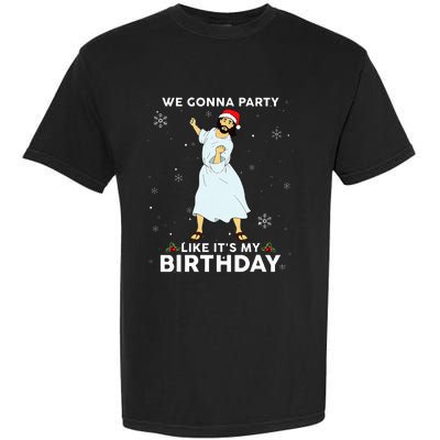 Christmas Jesus Dancing We Gonna Party Like ItS My Birthday Garment-Dyed Heavyweight T-Shirt