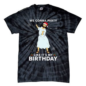 Christmas Jesus Dancing We Gonna Party Like ItS My Birthday Tie-Dye T-Shirt