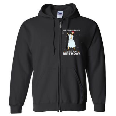 Christmas Jesus Dancing We Gonna Party Like ItS My Birthday Full Zip Hoodie