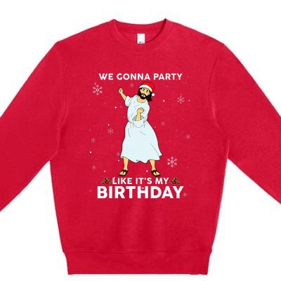 Christmas Jesus Dancing We Gonna Party Like ItS My Birthday Premium Crewneck Sweatshirt