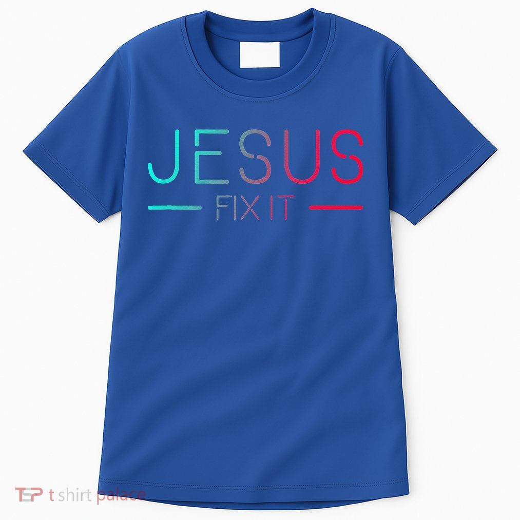 Christian Jesus Fix It Faith Filled Tall T-Shirt