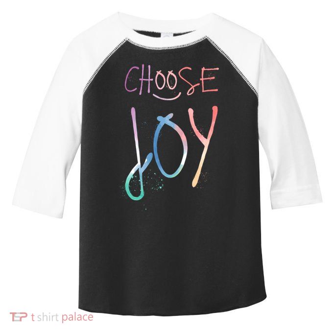 Choose Joy Gift Happy Motivational Gift Toddler Fine Jersey T-Shirt
