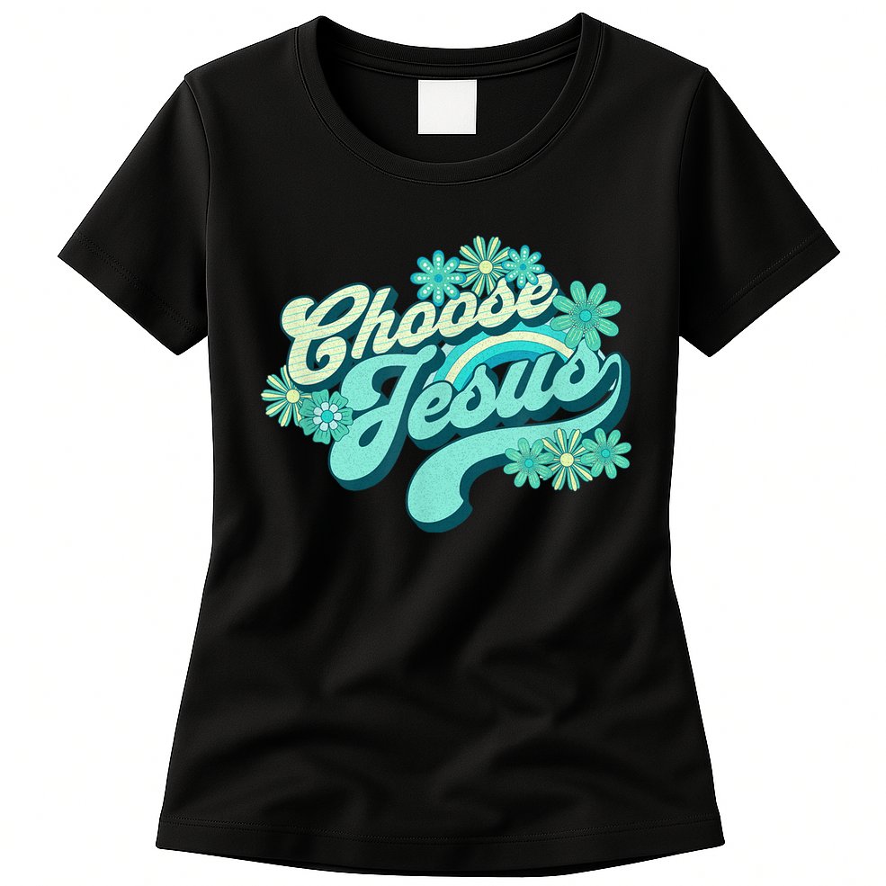 Choose Jesus Groovy Flowers Christian Retro Love Peace Cute Womens T-Shirt