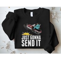 Cool Just Gonna Send It Sweatshirt