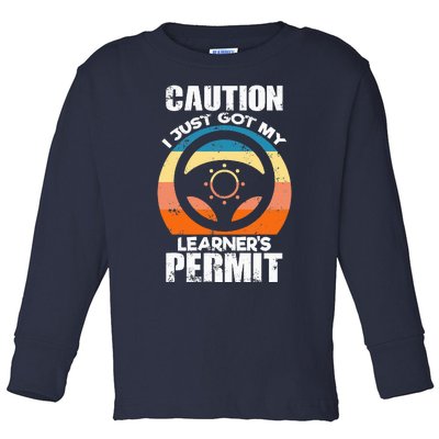 Caution Just Got My LearnerS Permit Apparel For New Drivers Toddler Long Sleeve Shirt