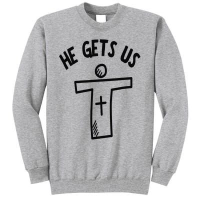 Christian JESUS HE GETS US Tall Sweatshirt