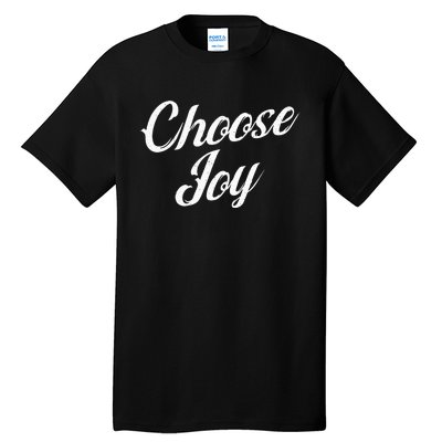 Choose Joy Happy Choose Joy Tall T-Shirt