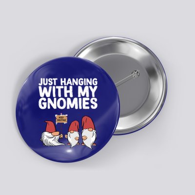 Christmas Just Hanging With My Gnomies Merry Christmas Eve Gift Button