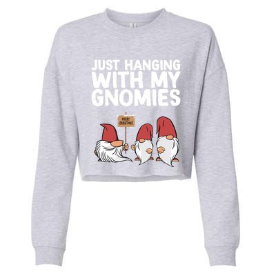 Christmas Just Hanging With My Gnomies Merry Christmas Eve Gift Cropped Pullover Crew