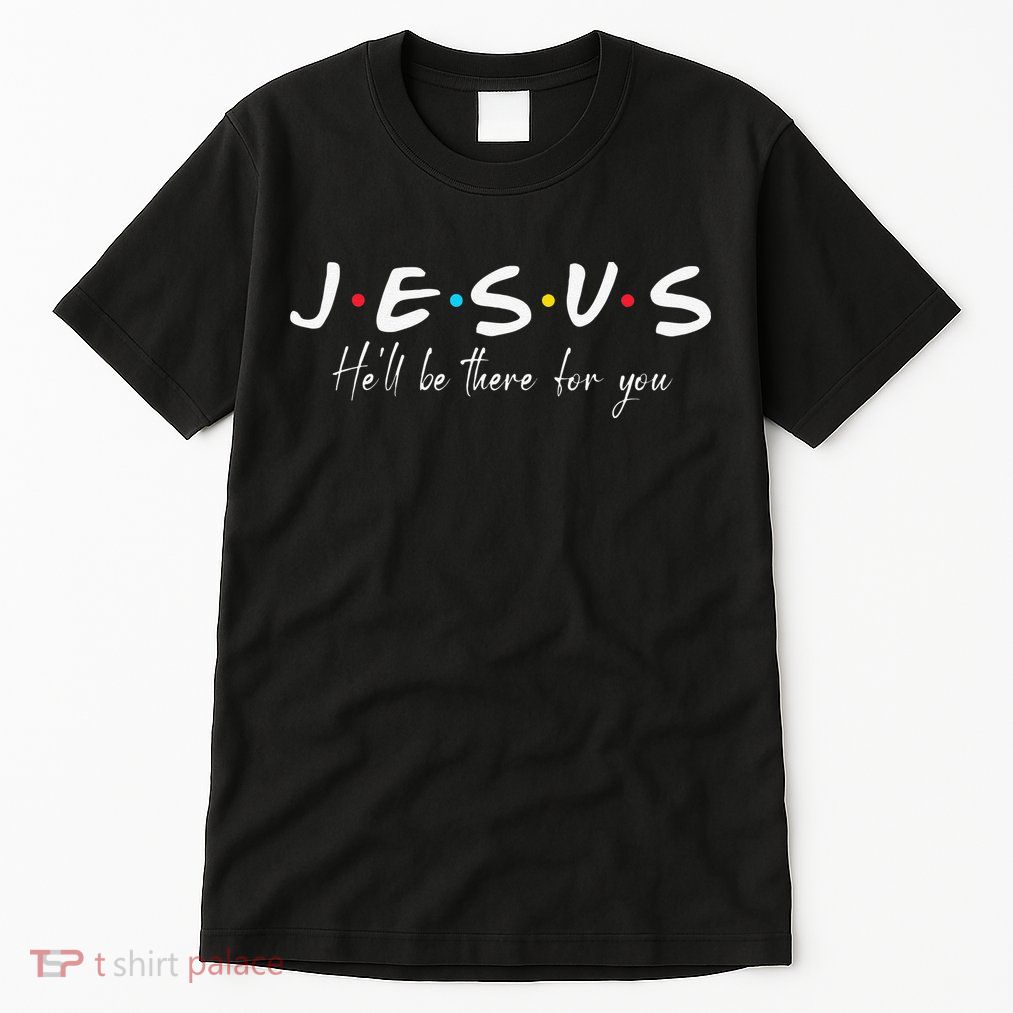 Christian Jesus He'll be there for You Love like Jesus Tall T-Shirt