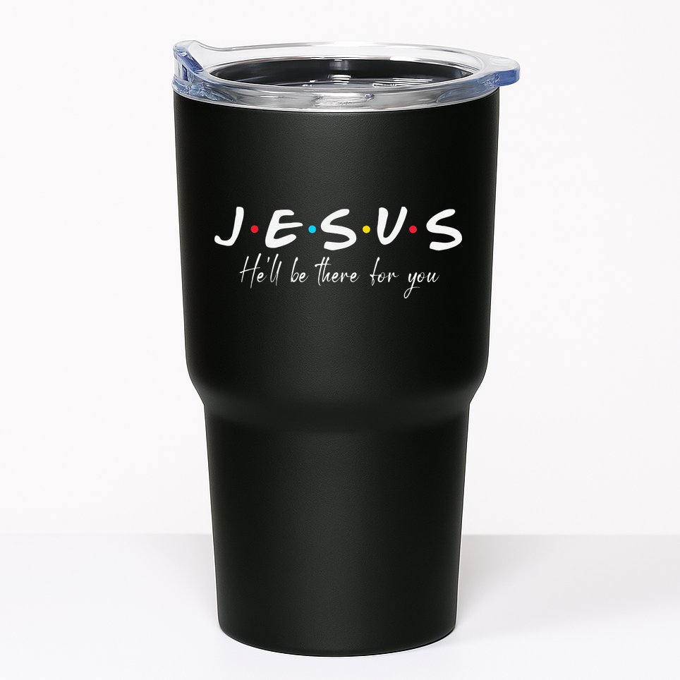 Christian Jesus He'll be there for You Love like Jesus Tumbler