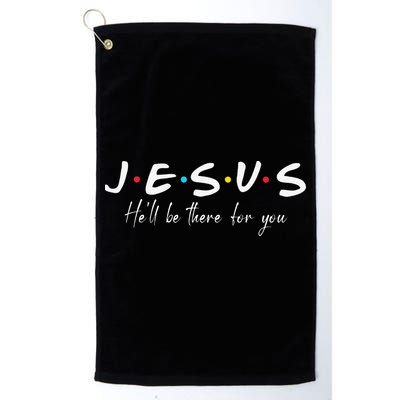 Christian Jesus He'll be there for You Love like Jesus Golf Towel