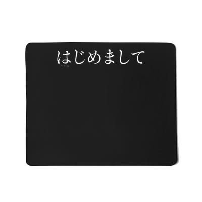 Conversational Japanese “hajimemashite” (nice To Meet You) Mousepad