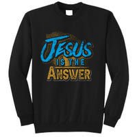 Christianity Jesus Is The Answer Jesus Tall Sweatshirt