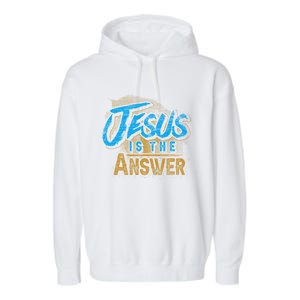 Christianity Jesus Is The Answer Jesus Garment-Dyed Fleece Hoodie