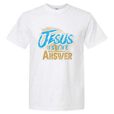 Christianity Jesus Is The Answer Jesus Garment-Dyed Heavyweight T-Shirt