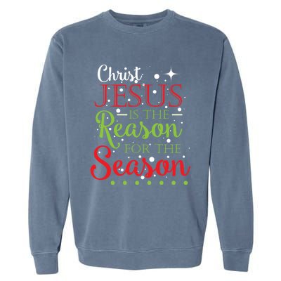 Christ Jesus Is The Reason For The Season Funny Christmas Pa Gift Garment-Dyed Sweatshirt