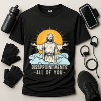 Christian Jesus Joke Meme Disappointments All Of You Cooling Performance Crew T-Shirt