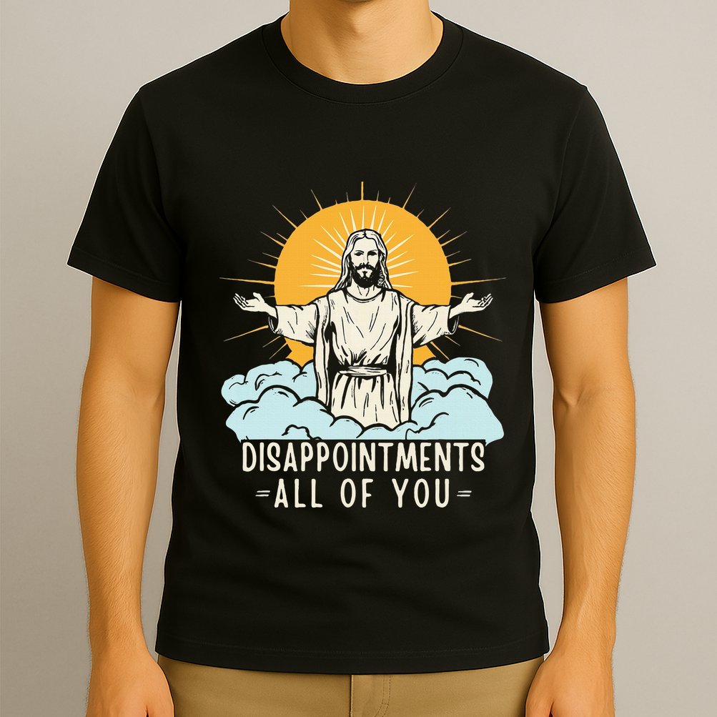 Christian Jesus Joke Meme Disappointments All Of You T-Shirt