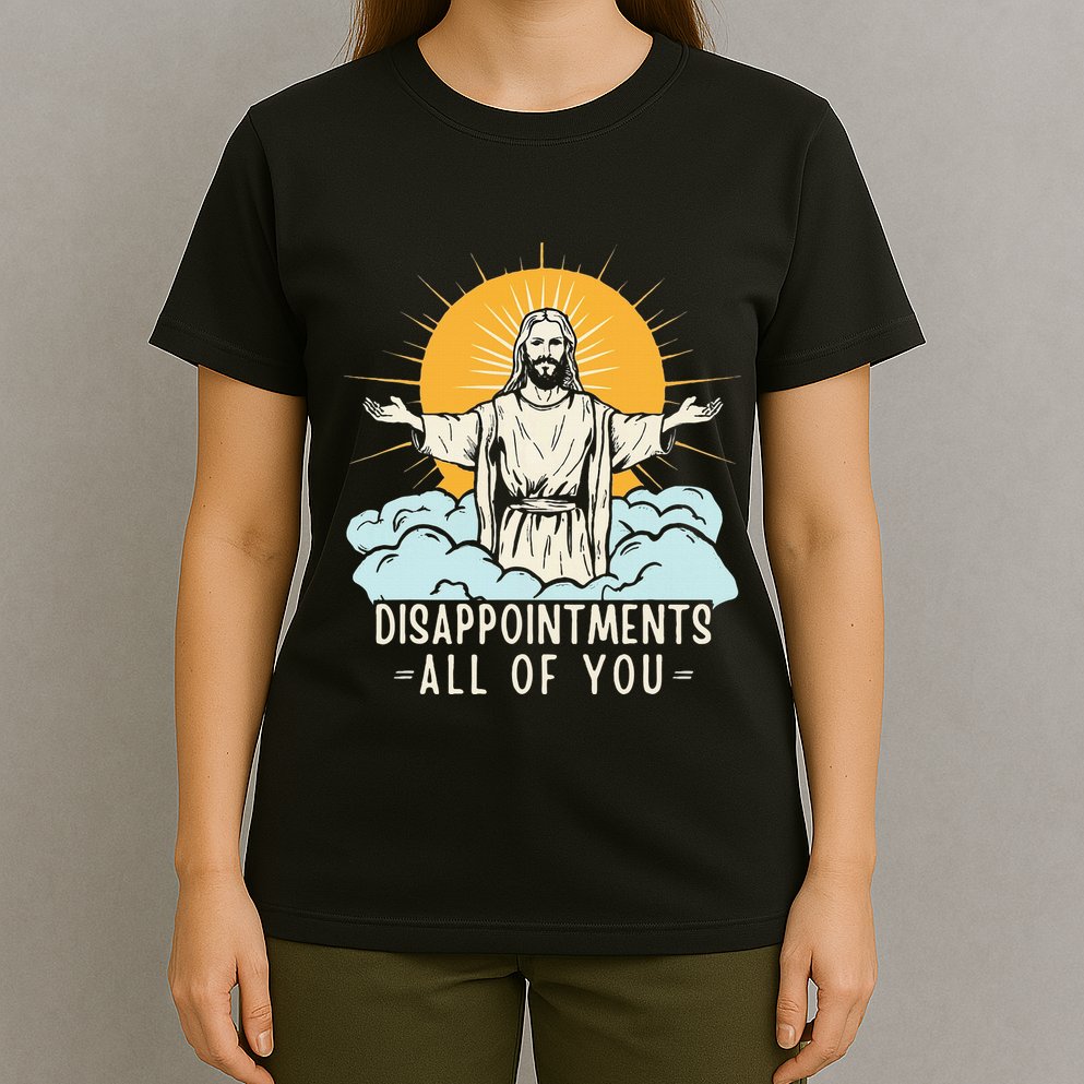 Christian Jesus Joke Meme Disappointments All Of You T-Shirt