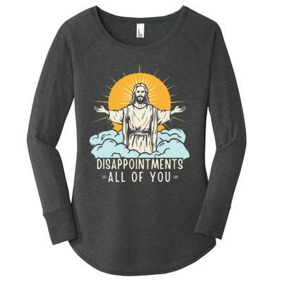 Christian Jesus Joke Meme Disappointments All Of You Women's Perfect Tri Tunic Long Sleeve Shirt