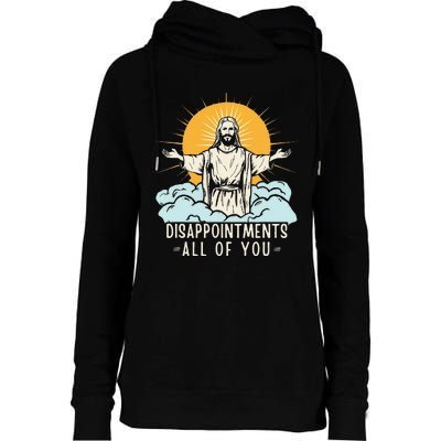 Christian Jesus Joke Meme Disappointments All Of You Womens Funnel Neck Pullover Hood