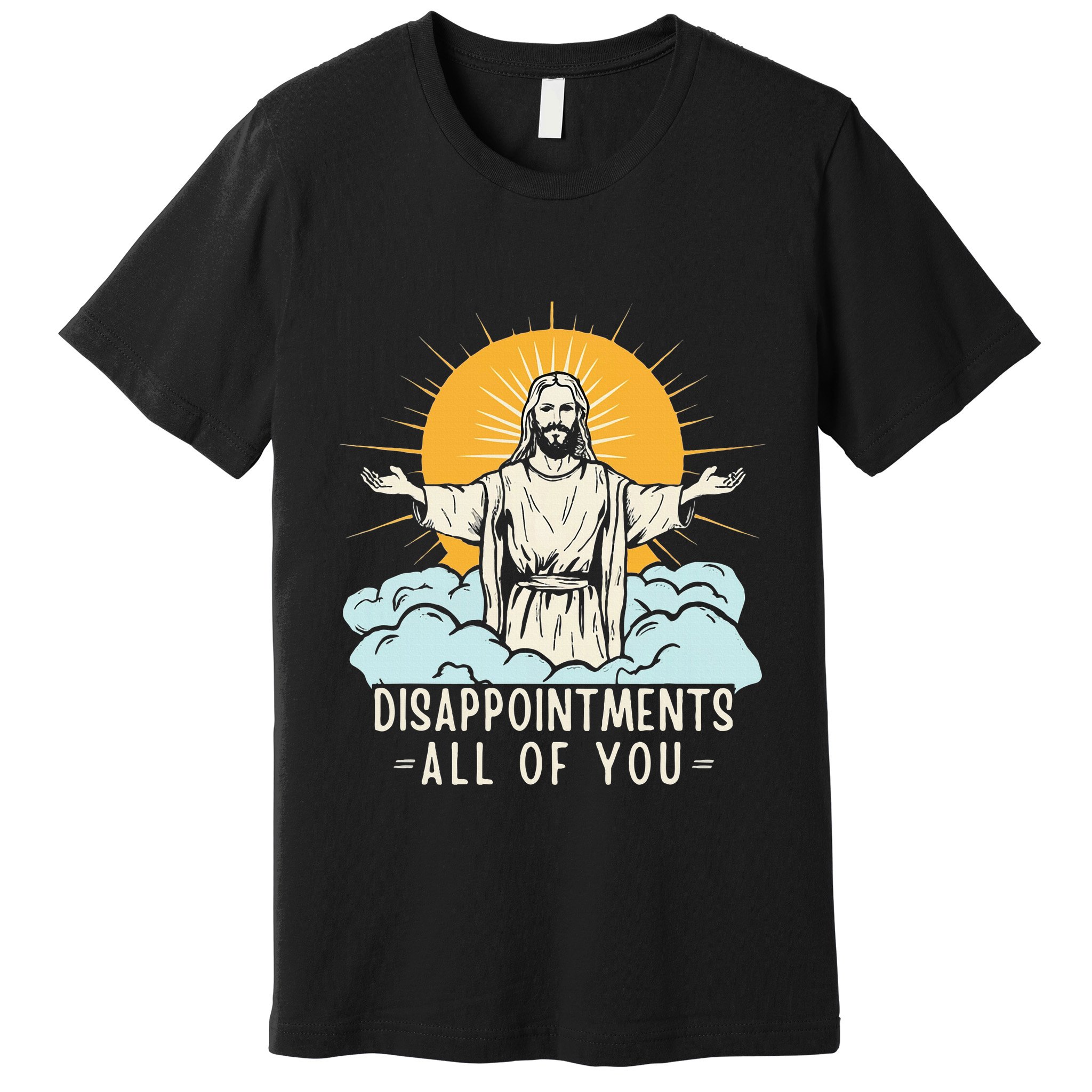 Christian Jesus Joke Meme Disappointments All Of You Premium T-Shirt